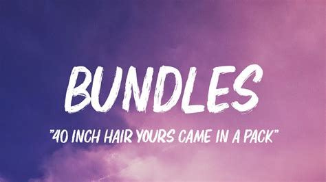 bundles lyrics|40 inch hair song.